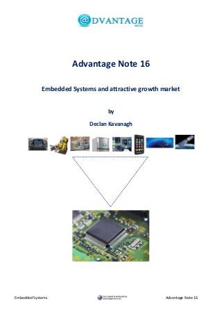 Advantage Note 16
Embedded Systems and attractive growth market
by
Declan Kavanagh

Embedded Systems

Advantage Note 16

 