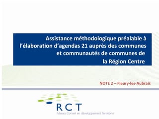 Assistance méthodologique préalable à
l’élaboration d’agendas 21 auprès des communes
               et communautés de communes de
                                la Région Centre


                              NOTE 2 – Fleury-les-Aubrais
 
