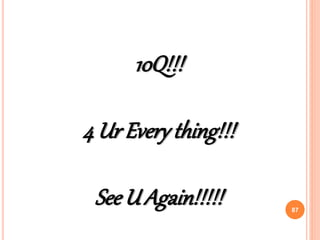 10Q!!!
4 Ur Every thing!!!
See U Again!!!!! 87
 