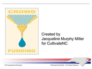 Created by
Jacqueline Murphy Miller
for CultivateNC
 