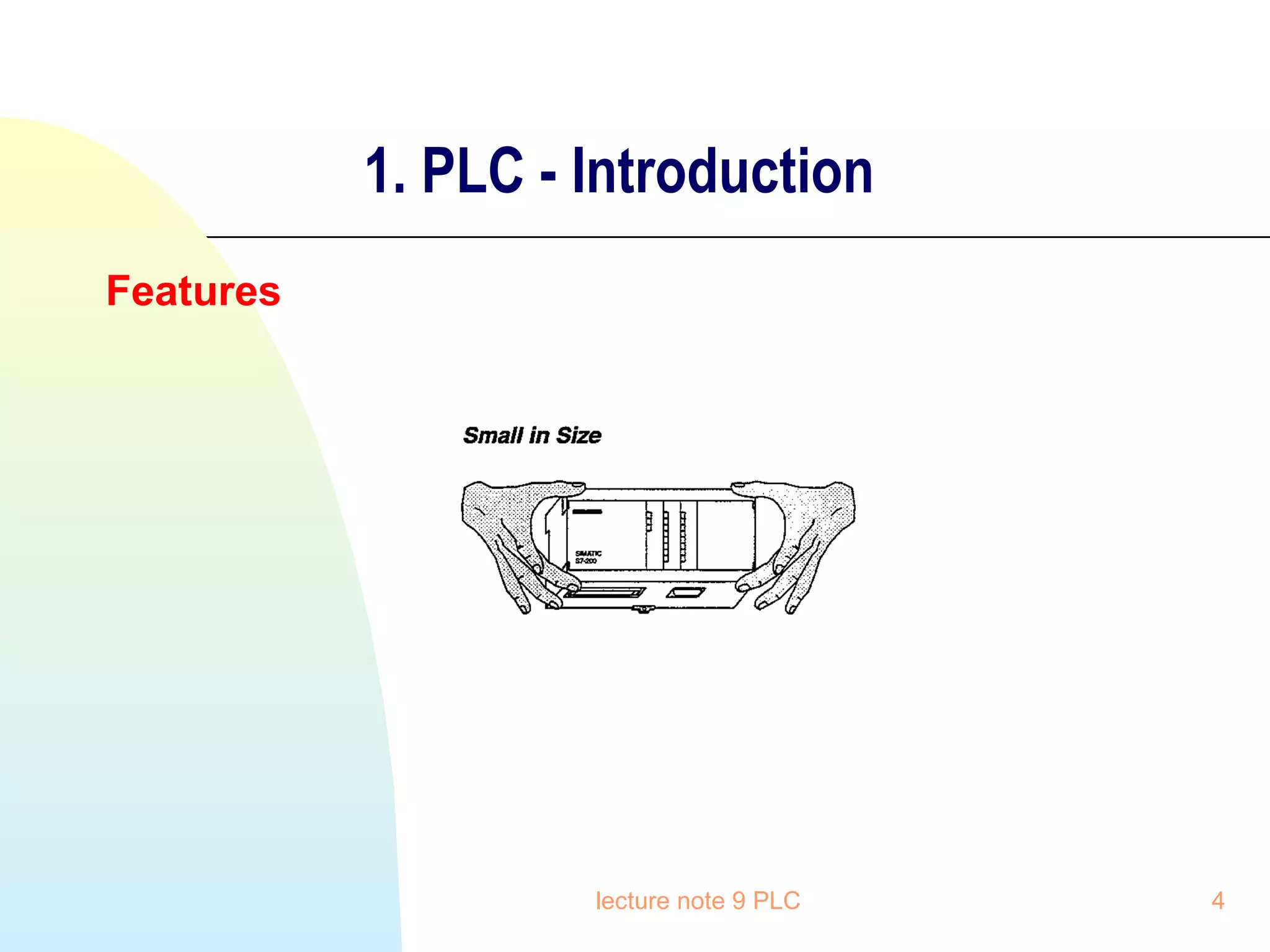 1. PLC - Introduction
Features

lecture note 9 PLC

4

 