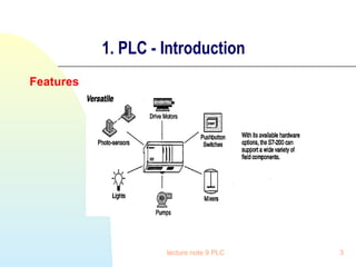 1. PLC - Introduction
Features

lecture note 9 PLC

3

 