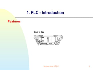 1. PLC - Introduction
Features

lecture note 9 PLC

4

 