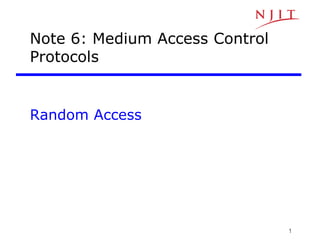 1
Note 6: Medium Access Control
Protocols
Random Access
 