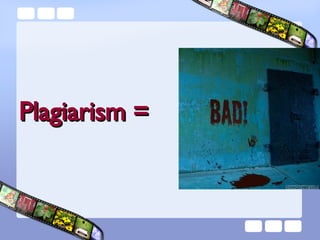 Plagiarism =  