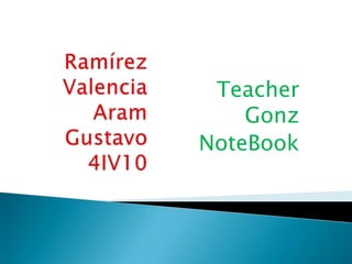 Teacher
Gonz
NoteBook
 