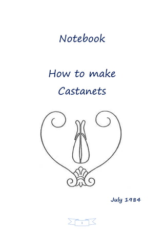 Notebook


How to make
 Castanets




             July 1984



     1
 