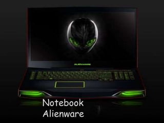 Notebook Alienware
Notebook
Alienware
 