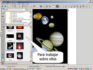 Para trabajar
 sobre ellos
 