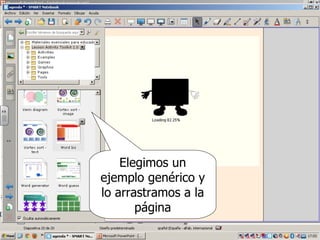 Elegimos un
ejemplo genérico y
lo arrastramos a la
       página
 