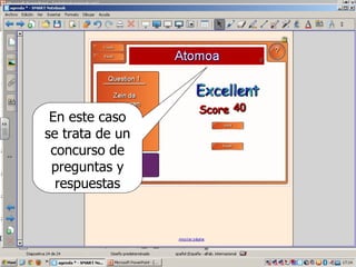 En este caso
se trata de un
 concurso de
 preguntas y
  respuestas
 