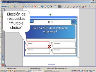 Elección de
respuestas
 “Multiple
  choice”
 