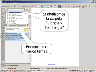 Si analizamos
           la carpeta
           “Ciencia y
          Tecnología”




Encontramos
varios temas
 