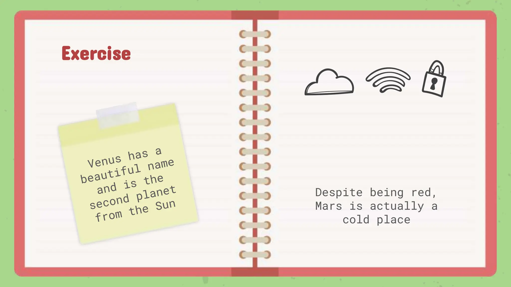 Exercise
Despite being red,
Mars is actually a
cold place
 