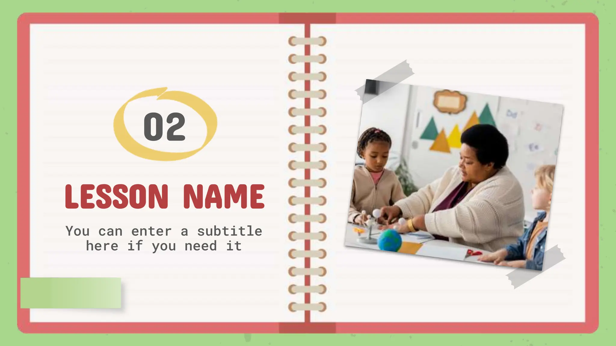 LESSON NAME
You can enter a subtitle
here if you need it
02
 