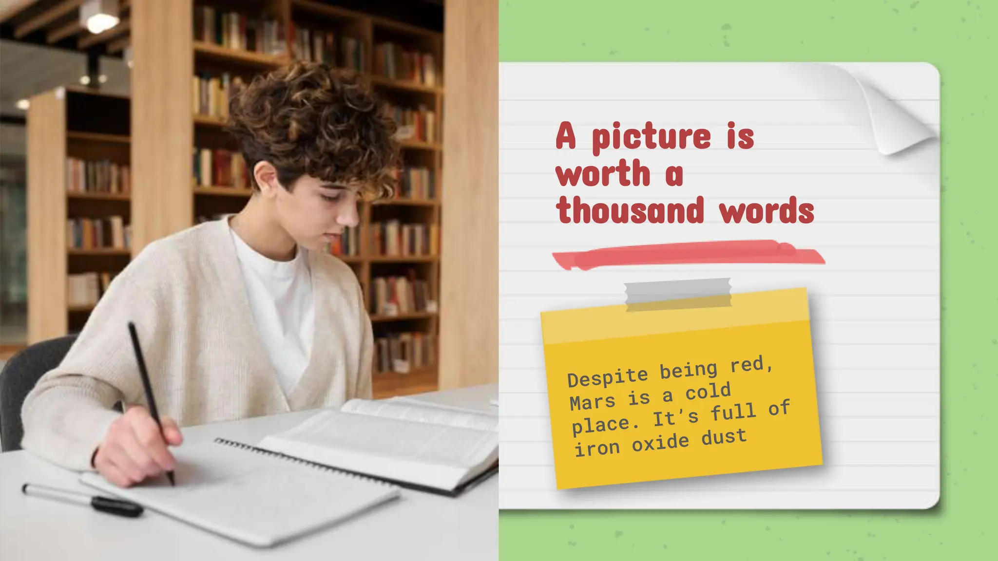 A picture is
worth a
thousand words
 