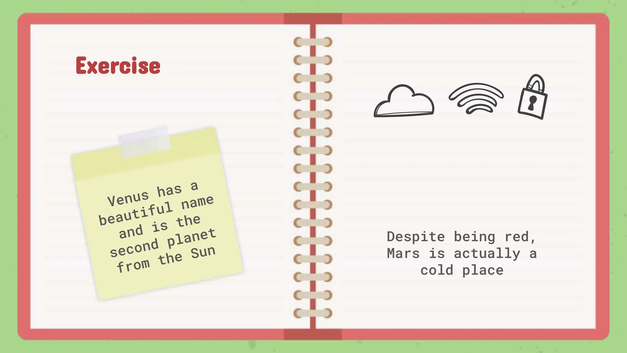 Exercise
Despite being red,
Mars is actually a
cold place
 