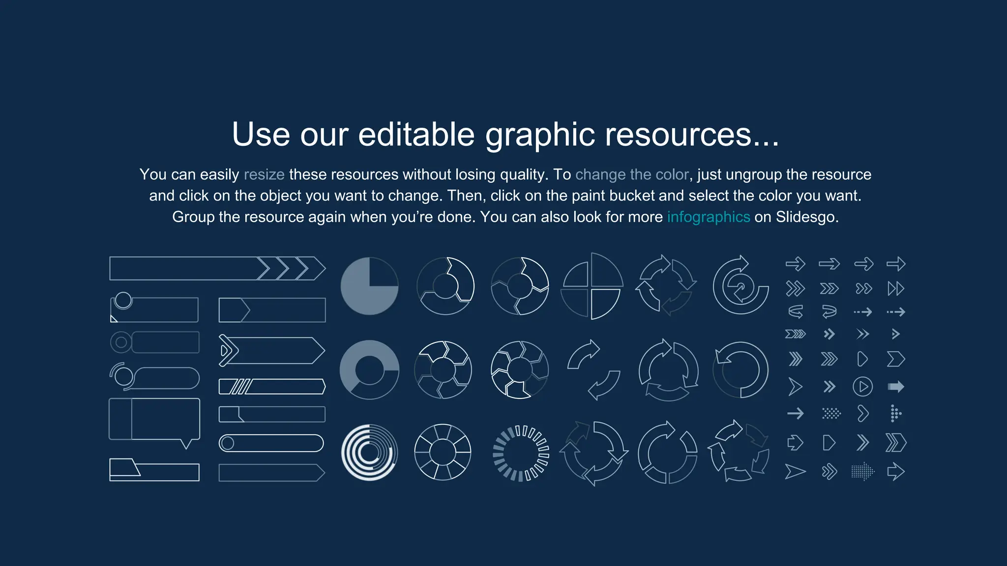 Use our editable graphic resources...
You can easily resize these resources without losing quality. To change the color, just ungroup the resource
and click on the object you want to change. Then, click on the paint bucket and select the color you want.
Group the resource again when you’re done. You can also look for more infographics on Slidesgo.
 