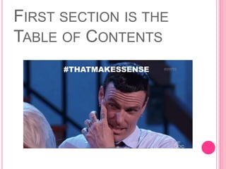 FIRST SECTION IS THE
TABLE OF CONTENTS
#THATMAKESSENSE
 