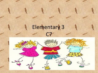 Elementary 3  C7 