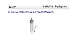 treballambpàgines
incloureelementsalespresentacions
0°
0
 