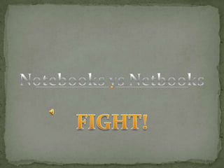 Notebooks vs Netbooks FIGHT! 