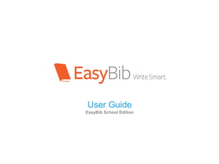 User Guide
EasyBib School Edition
 