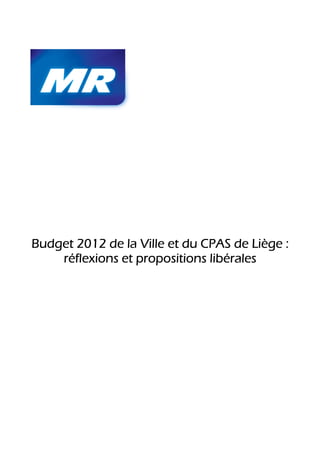 Budget 2012 de la Ville et du CPAS de Liège :
    réflexions et propositions libérales
 