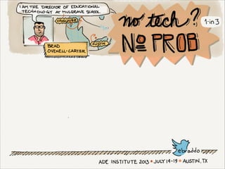 No tech, no problem (1 3 ade 2013)