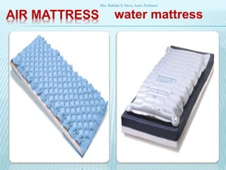 AIR MATTRESS water mattress
Mrs. Babitha K Devu, Asstt. Professor
 