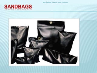 SANDBAGS
Mrs. Babitha K Devu, Asstt. Professor
 