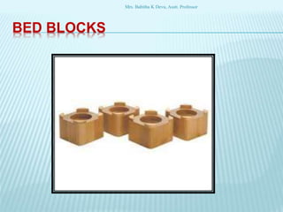 BED BLOCKS
Mrs. Babitha K Devu, Asstt. Professor
 