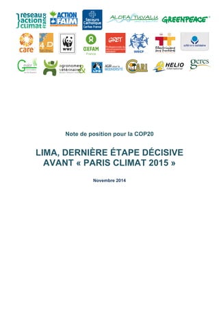 Note de position pour la COP20 
LIMA, DERNIÈRE ÉTAPE DÉCISIVE 
AVANT « PARIS CLIMAT 2015 » 
Novembre 2014 
 