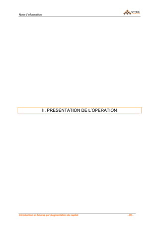 Note d’information




                     II. PRESENTATION DE L’OPERATION




Introduction en bourse par Augmentation de capital     - 20 -
 