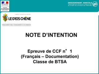NOTE D’INTENTION
Epreuve de CCF n°1
(Français – Documentation)
Classe de BTSA
 