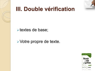 III. Double vérification


 textes   de base;

 Votre   propre de texte.
 