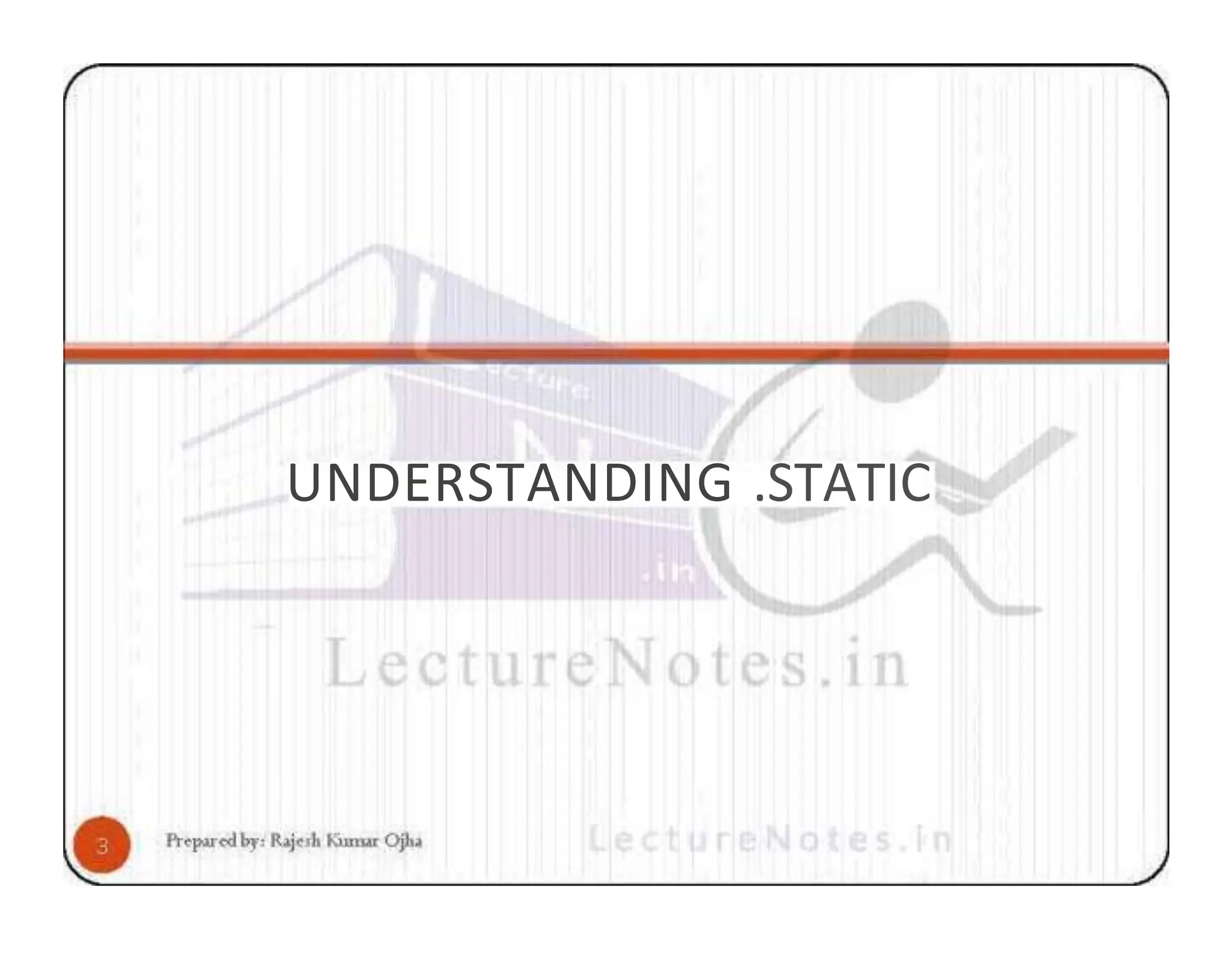 UNDERSTANDING .STATIC 