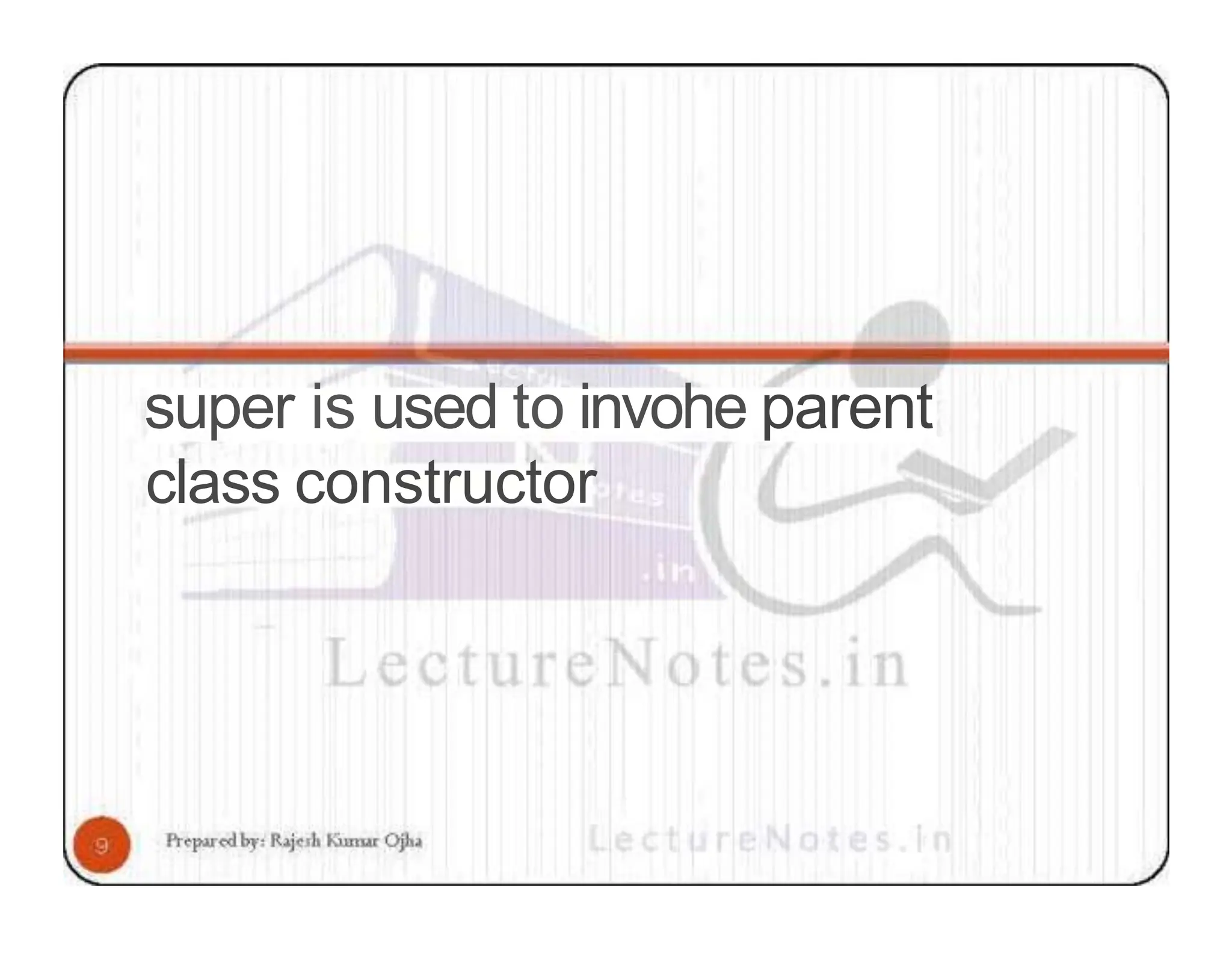 super is used to invohe parent class constructor 