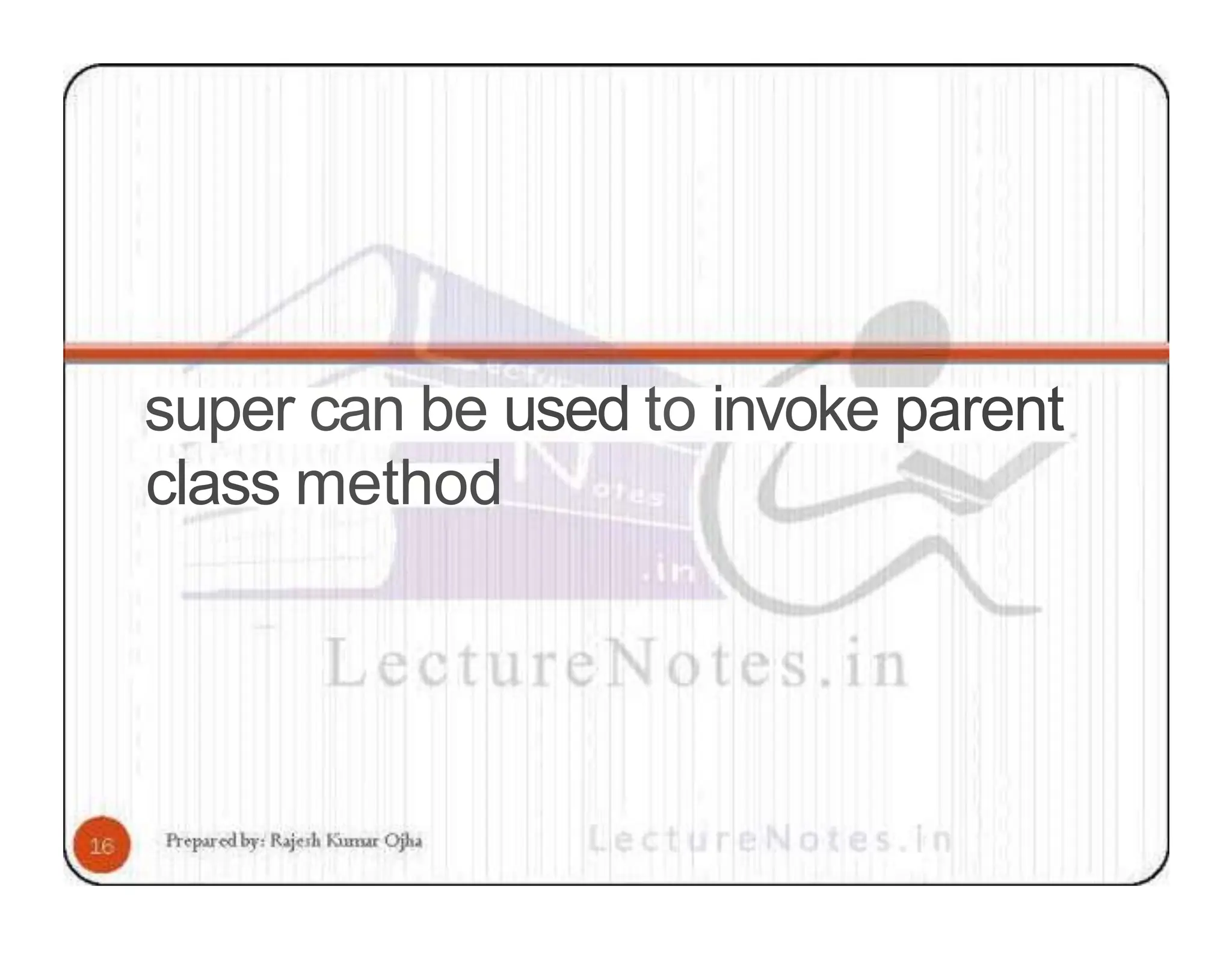 super can be used to invoke parent class method 
