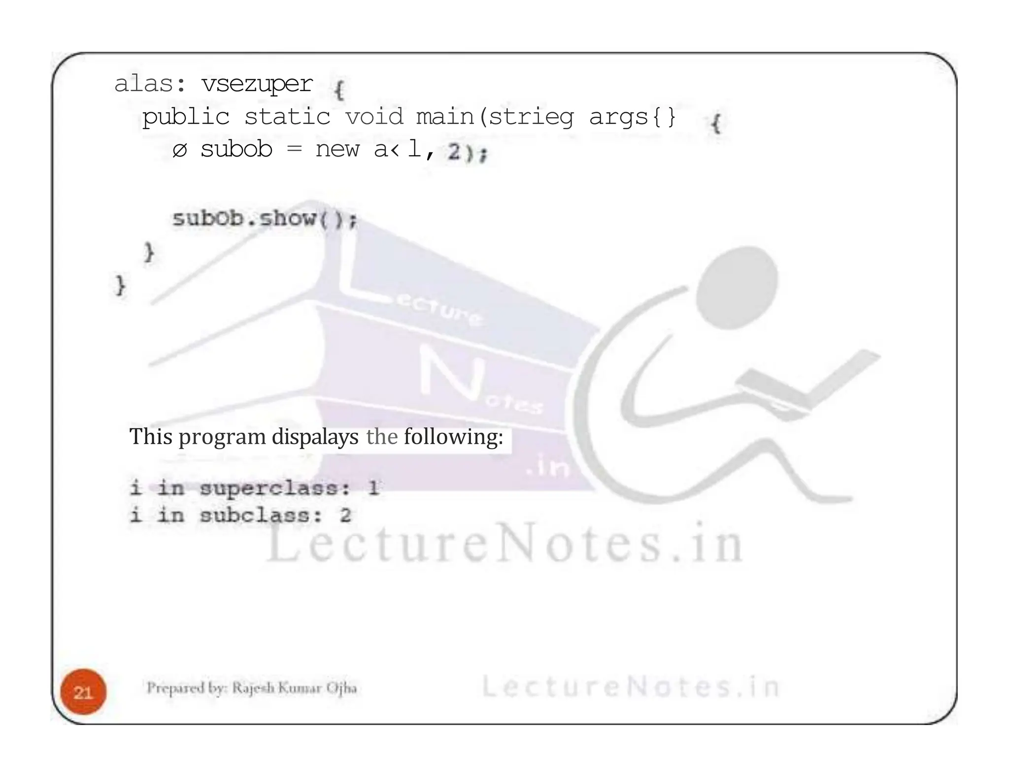 alas: vsezuper public static void main(strieg args{} ø subob = new a‹l, This program dispalays the following: 