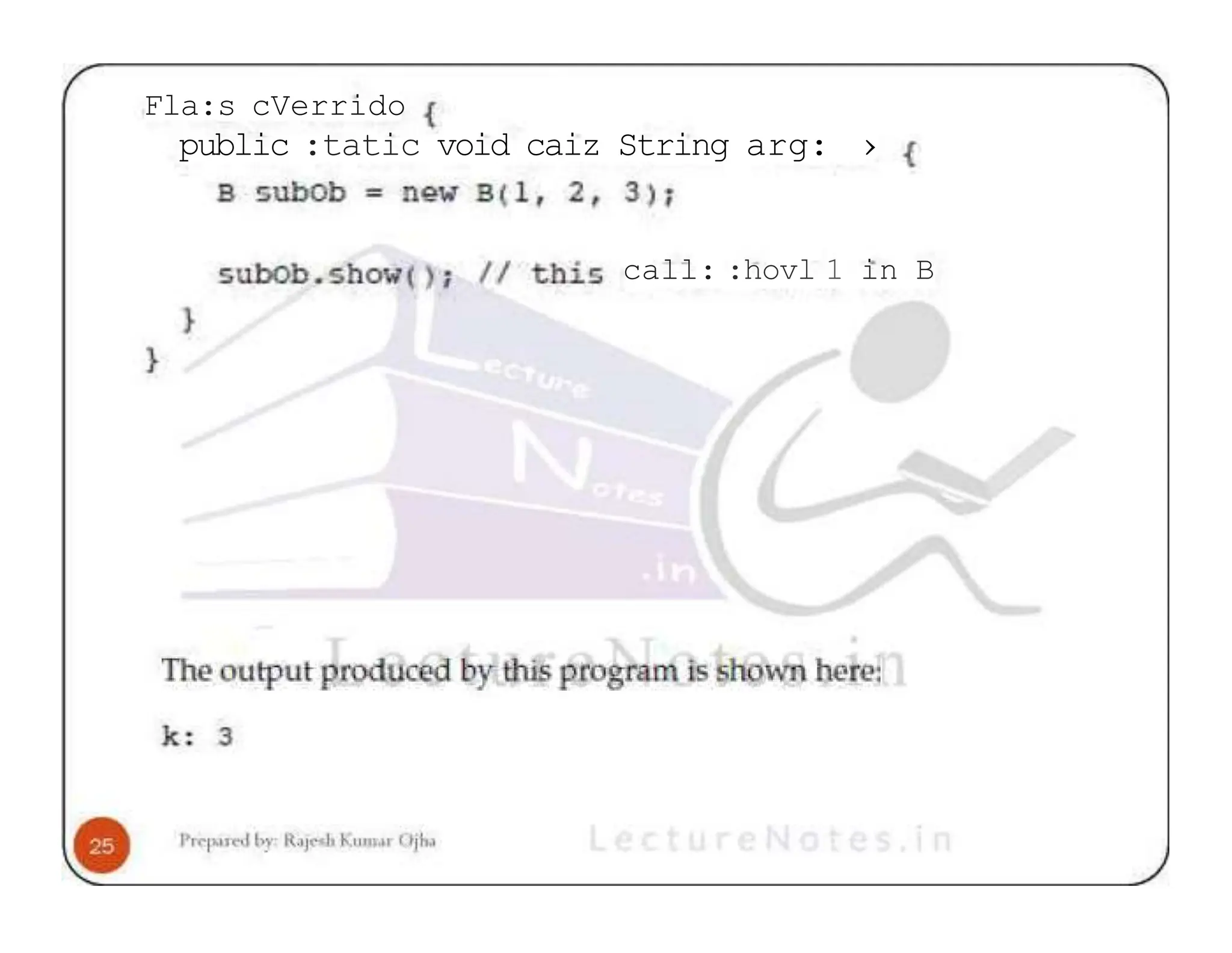 Fla:s cVerrido public :tatic void caiz String arg: › call: :hovl 1 in B 