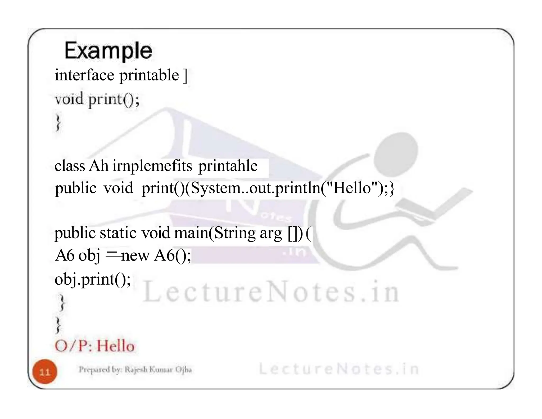 interface printable ] class Ah irnplemefits printahle public void print()(System..out.println("Hello");} public static void main(String arg [])( A6 obj —new A6(); obj.print(); 