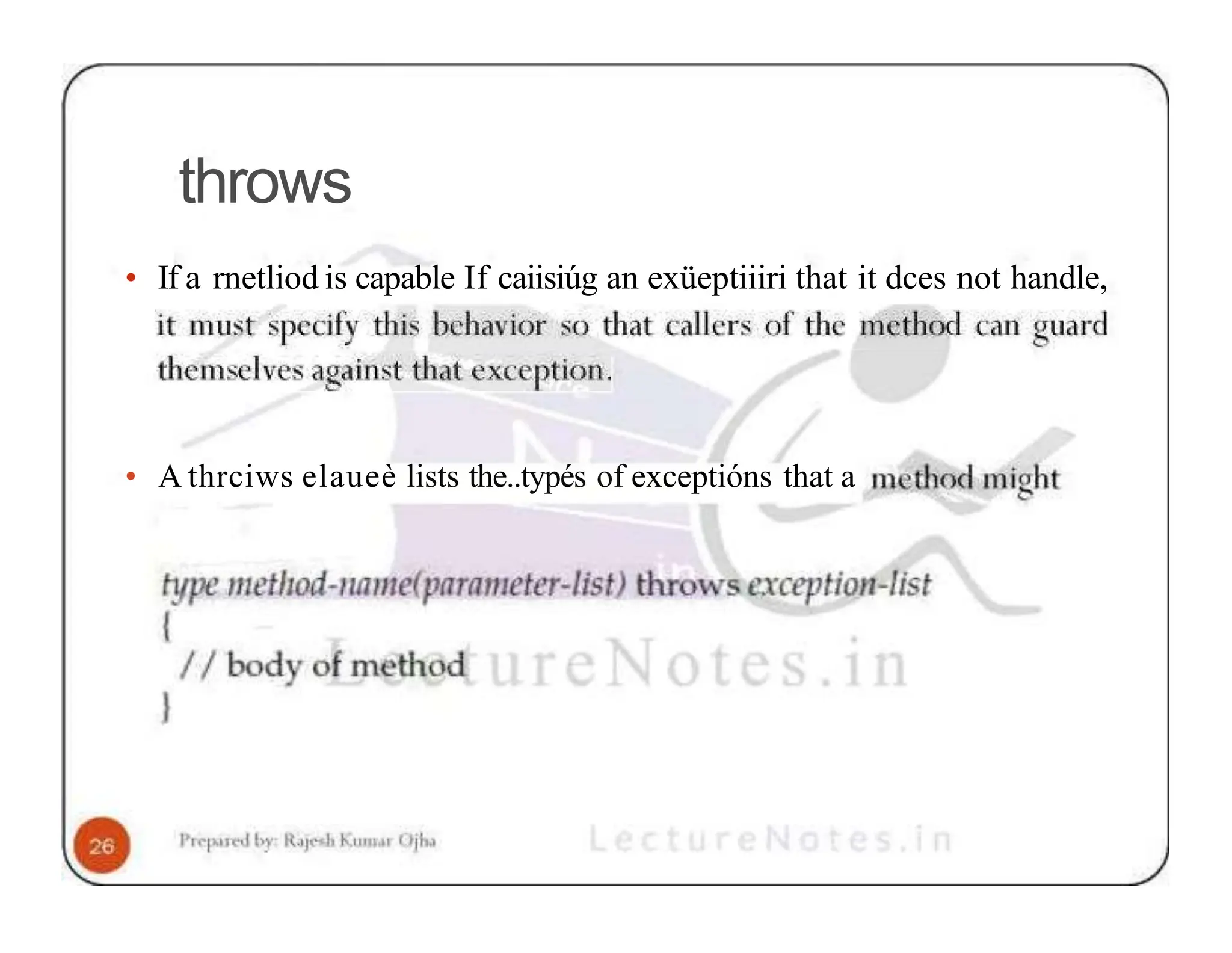 throws • If a rnetliod is capable If caiisiúg an exüeptiiiri that it dces not handle, • A thrciws elaueè lists the..typés of exceptións that a 