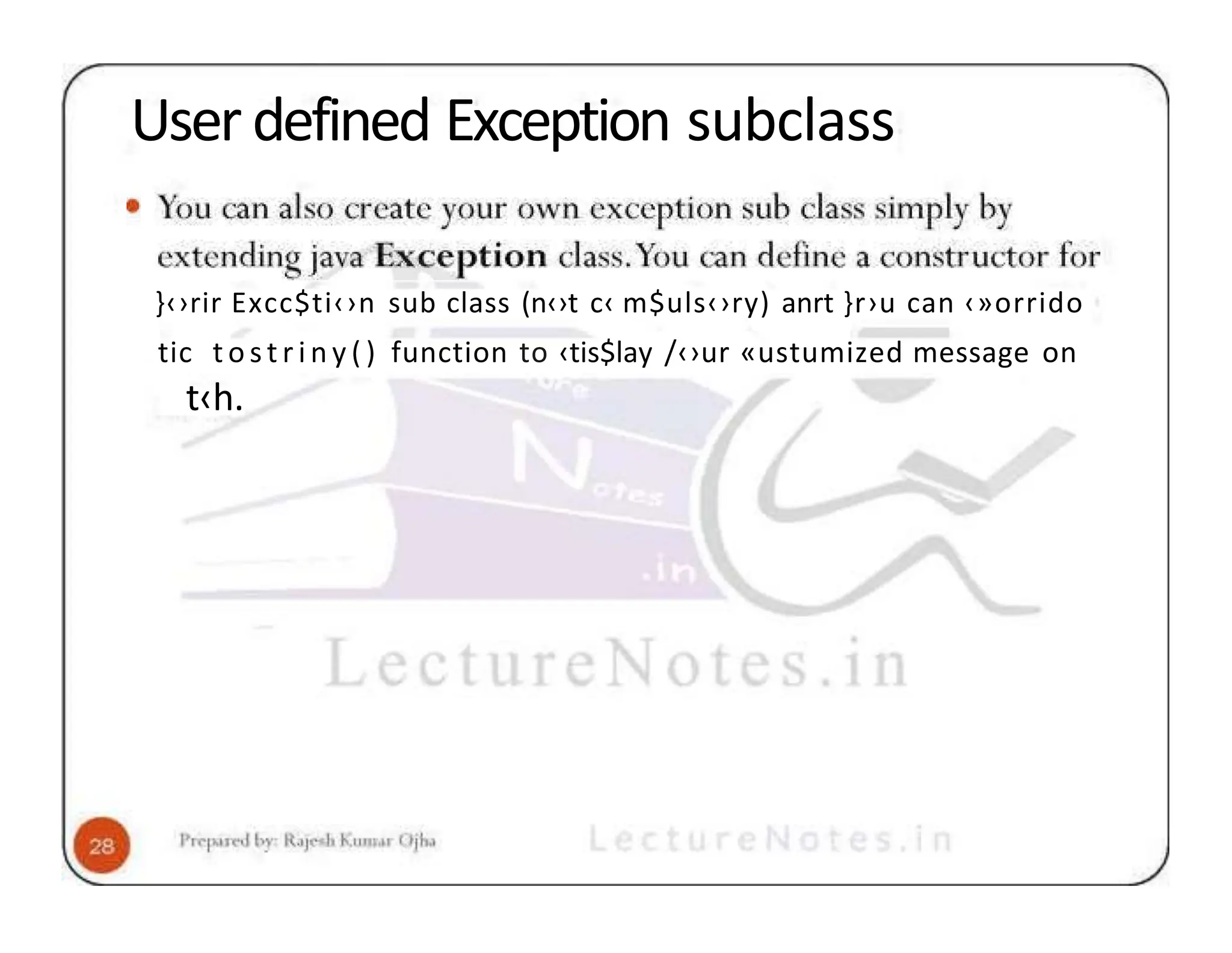 User defined Exception subclass }‹›rir Excc$ti‹›n sub class (n‹›t c‹ m$uls‹›ry) anrt }r›u can ‹»orrido tic t o s t r i n y ( ) function to ‹tis$lay /‹›ur «ustumized message on t‹h. 