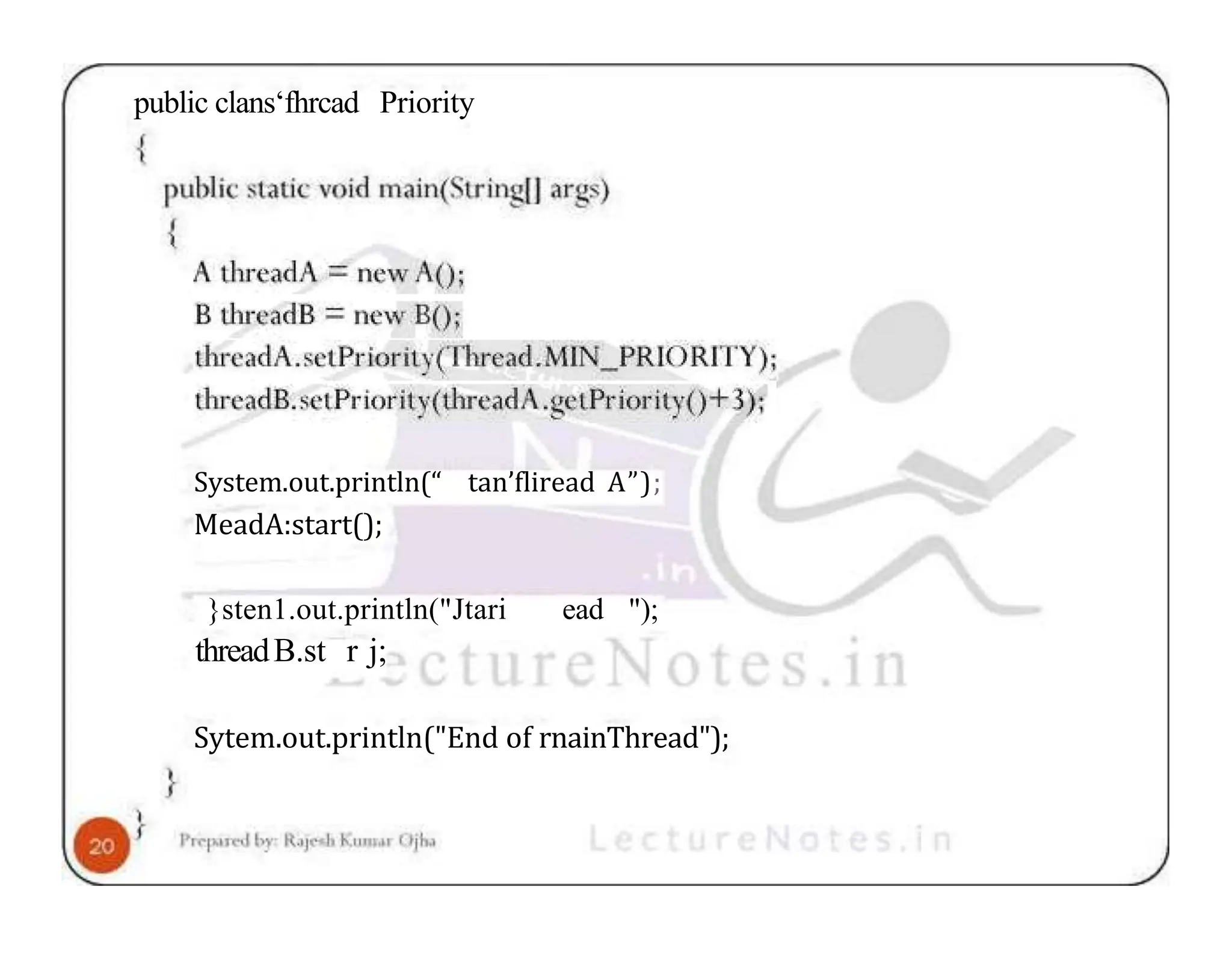 public clans‘fhrcad Priority System.out.println(“ tan’fliread A”); MeadA:start(); }sten1.out.println("Jtari ead "); threadB.st r j; Sytem.out.println("End of rnainThread"); 