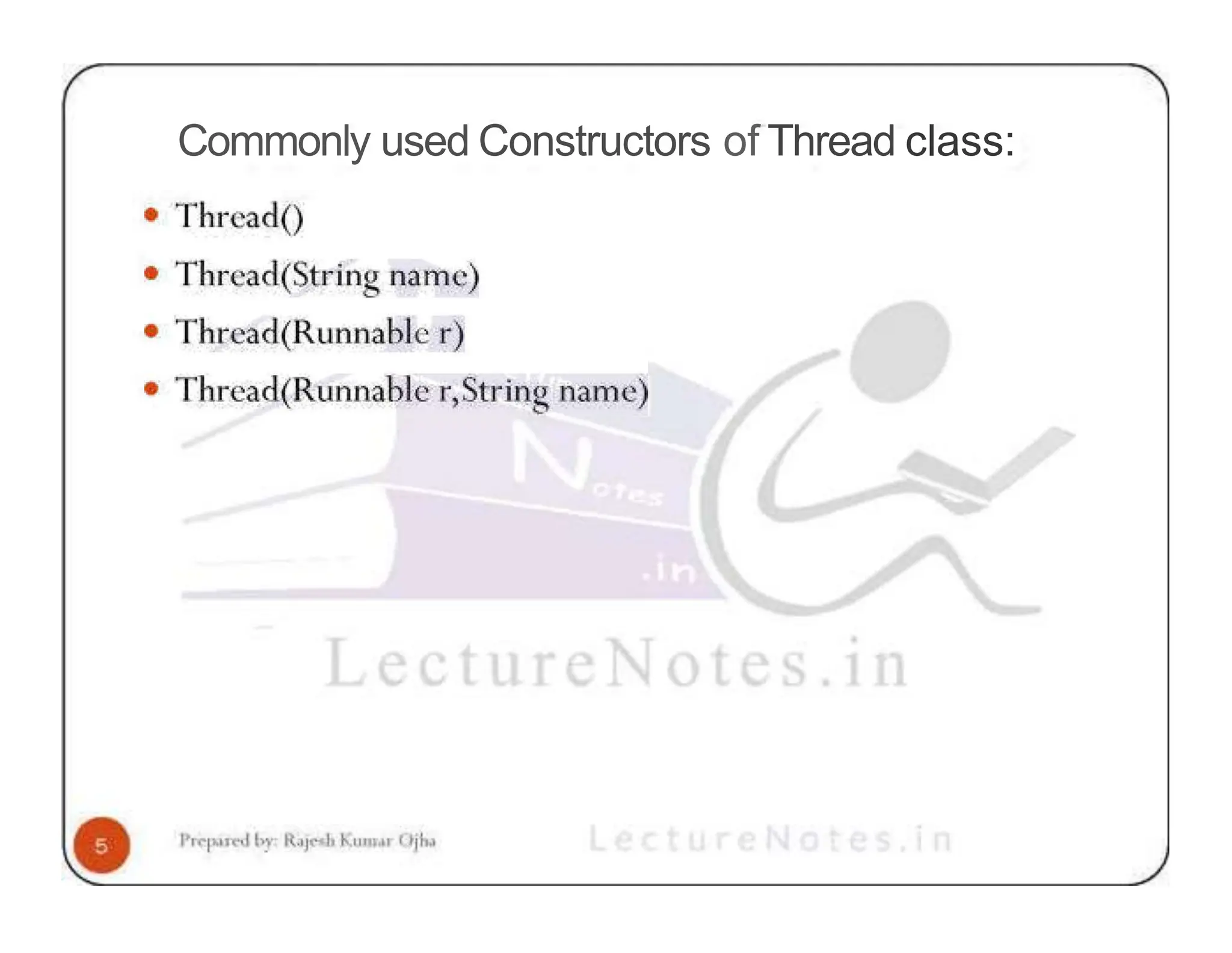 Commonly used Constructors of Thread class: 