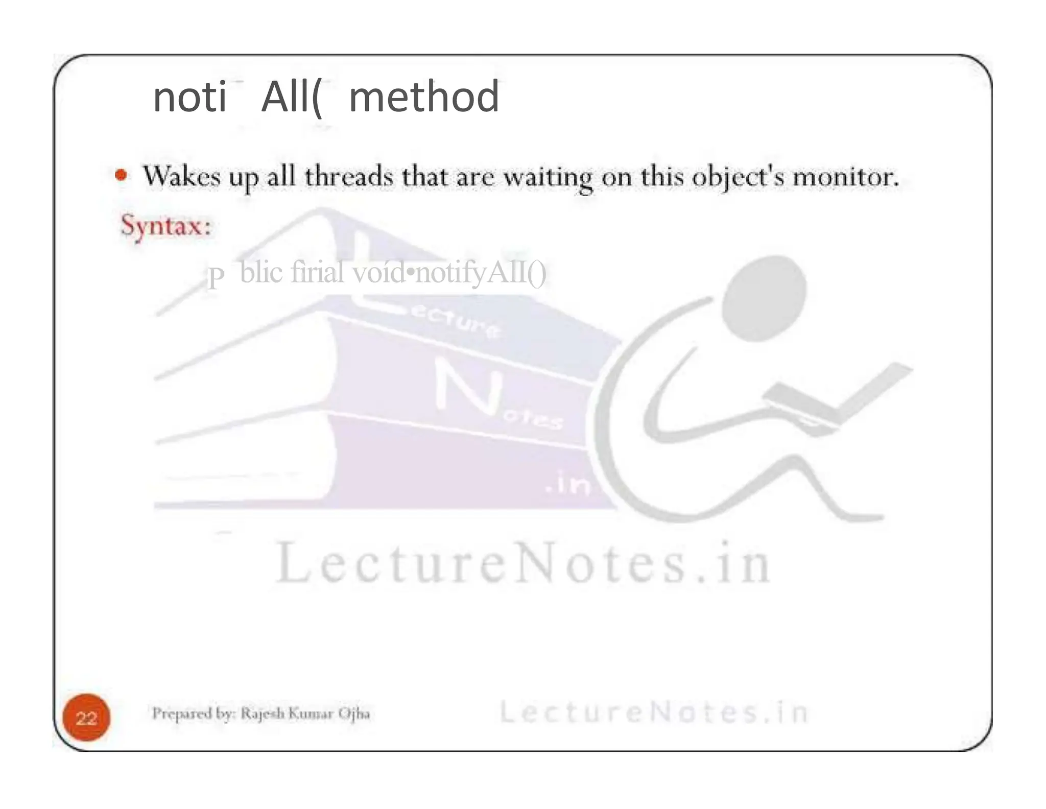 noti All( method P blic fìrial voíd•notifyAlI() 