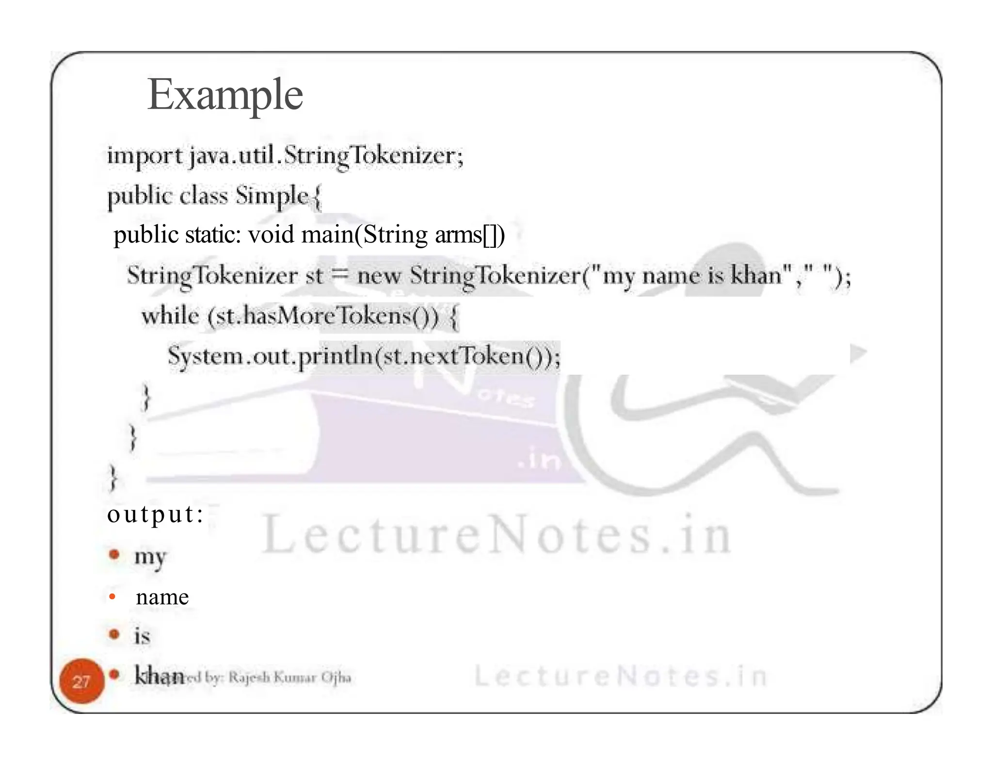Example public static: void main(String arms[]) output: • name 