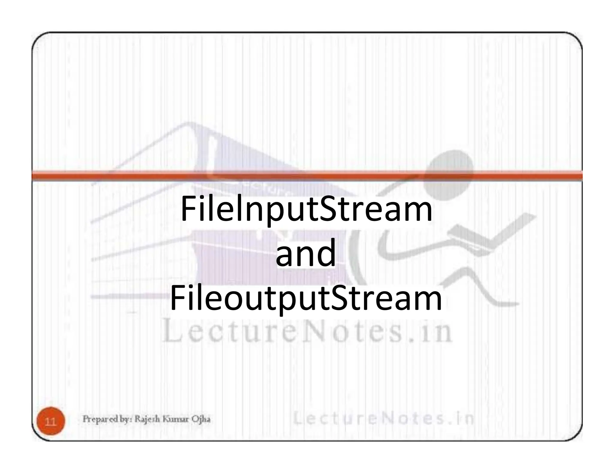 FilelnputStream and FileoutputStream 