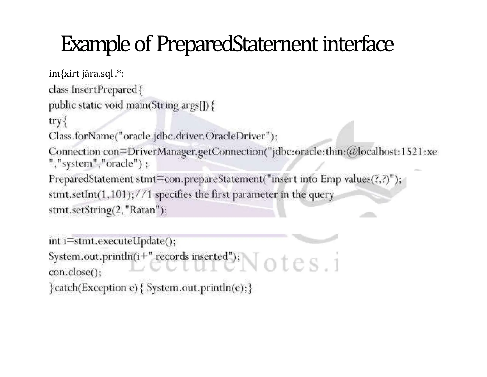 Exampleof PreparedStaternent interface im{xirt jära.sql .*; 